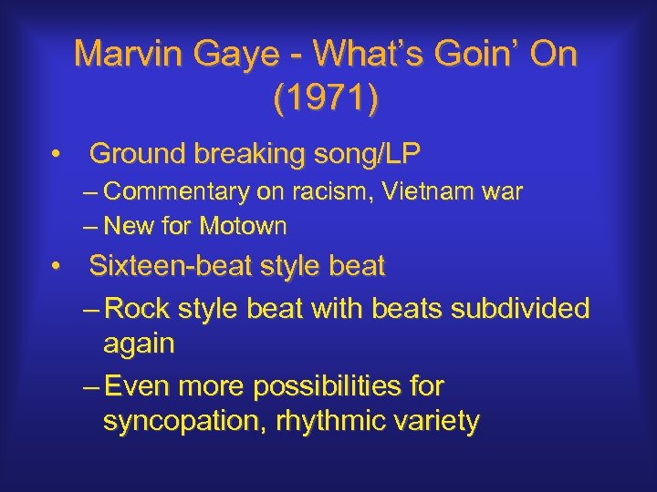 Marvin Gaye - What’s Goin’ On (1971) • Ground breaking song/LP – Commentary on