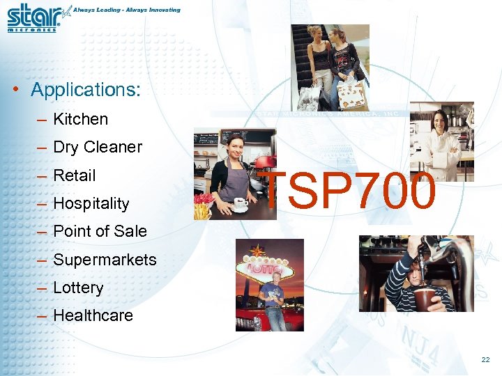  • Applications: – Kitchen – Dry Cleaner – Retail – Hospitality TSP 700