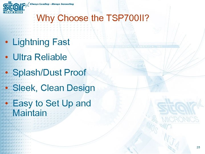 Why Choose the TSP 700 II? • Lightning Fast • Ultra Reliable • Splash/Dust