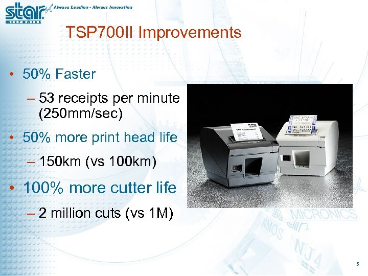 TSP 700 II Improvements • 50% Faster – 53 receipts per minute (250 mm/sec)