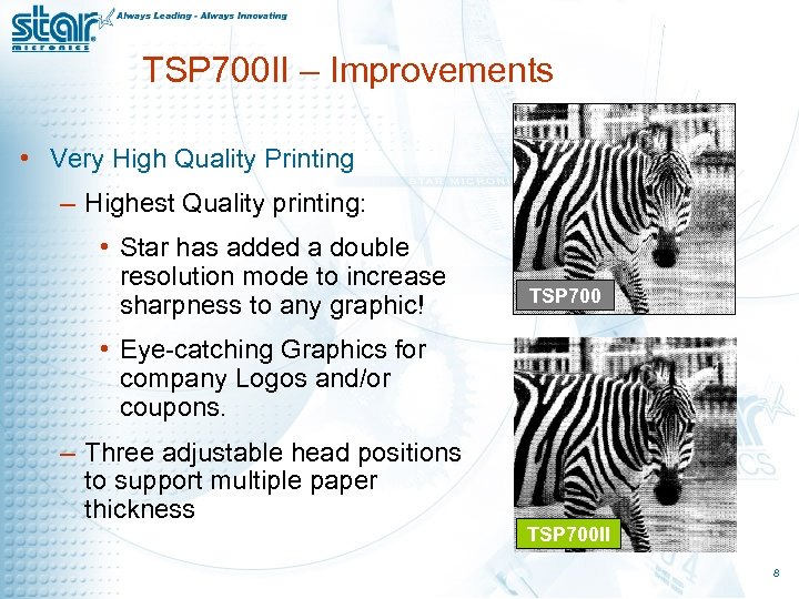 TSP 700 II – Improvements • Very High Quality Printing – Highest Quality printing:
