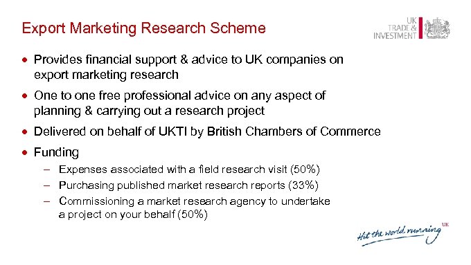 Export Marketing Research Scheme · Provides financial support & advice to UK companies on