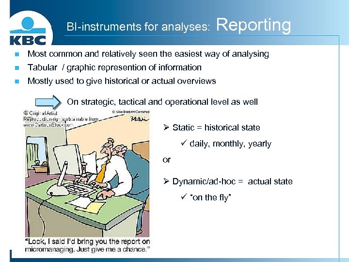 BI-instruments for analyses: Reporting n Most common and relatively seen the easiest way of