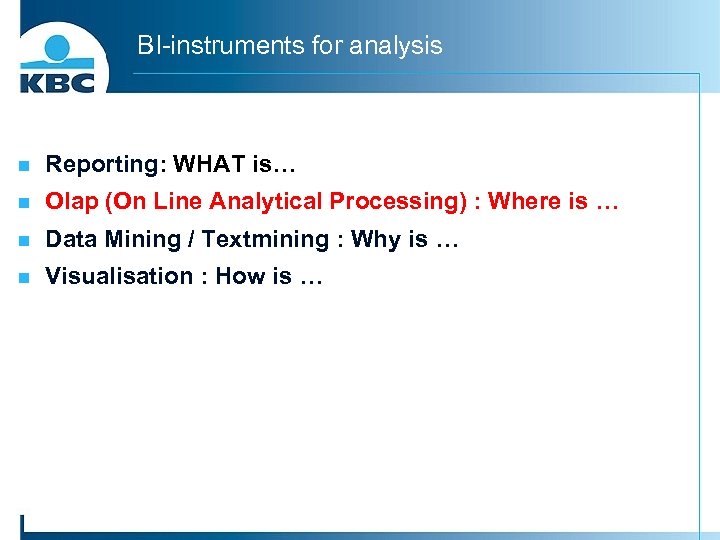 BI-instruments for analysis n Reporting: WHAT is… n Olap (On Line Analytical Processing) :
