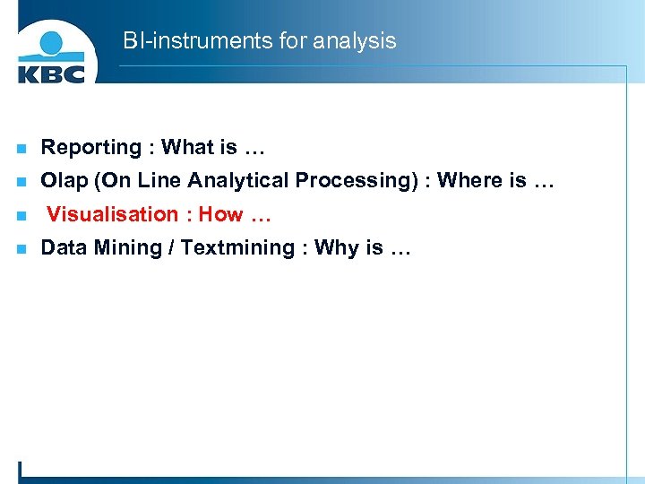 BI-instruments for analysis n Reporting : What is … n Olap (On Line Analytical