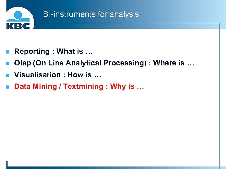 BI-instruments for analysis n Reporting : What is … n Olap (On Line Analytical
