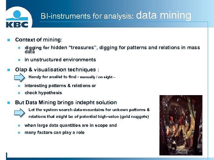 BI-instruments for analysis: data n mining Context of mining: l l n digging for