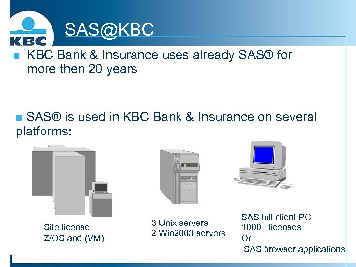 SAS@KBC n KBC Bank & Insurance uses already SAS® for more then 20 years