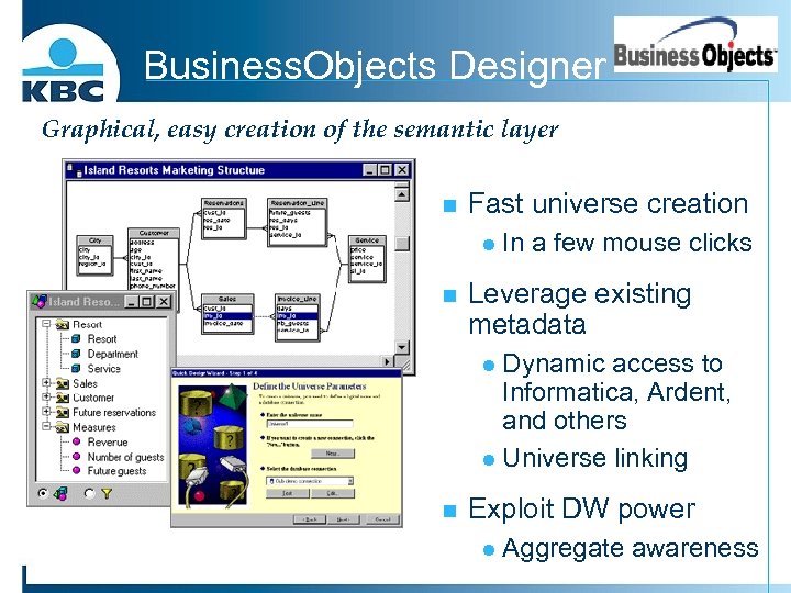 Business. Objects Designer Graphical, easy creation of the semantic layer n Fast universe creation