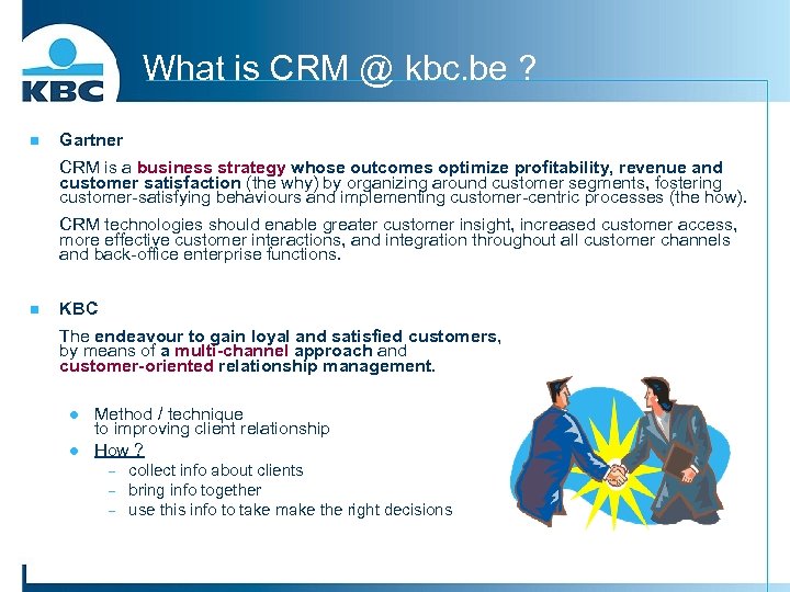 What is CRM @ kbc. be ? n Gartner CRM is a business strategy