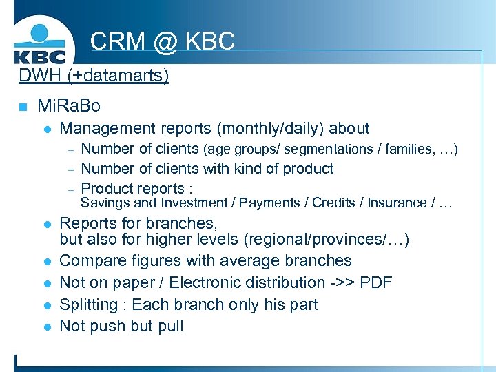 CRM @ KBC DWH (+datamarts) n Mi. Ra. Bo l Management reports (monthly/daily) about