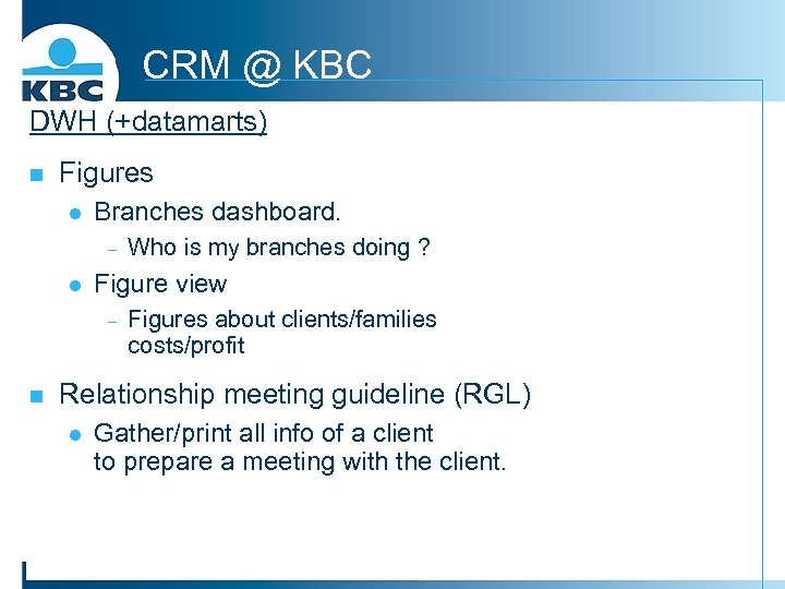 CRM @ KBC DWH (+datamarts) n Figures l Branches dashboard. - l Figure view