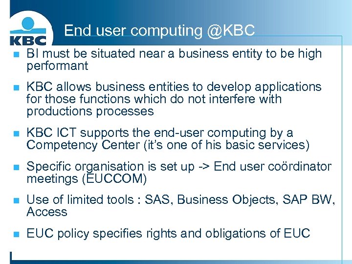End user computing @KBC n BI must be situated near a business entity to