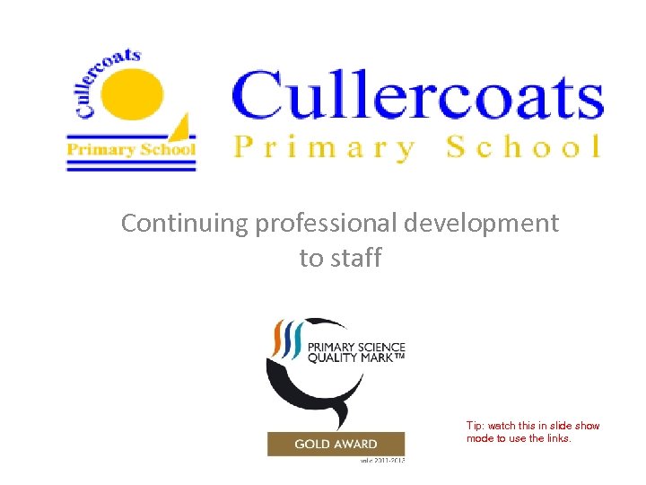 Continuing professional development to staff Tip: watch this in slide show mode to use