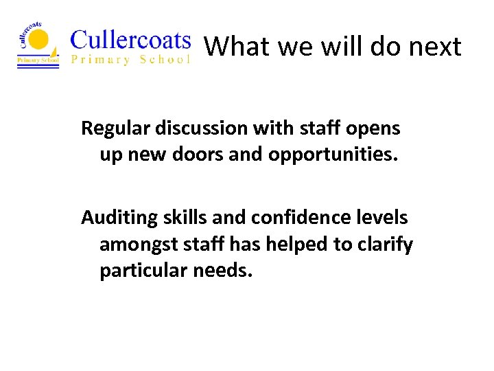 What we will do next Regular discussion with staff opens up new doors and