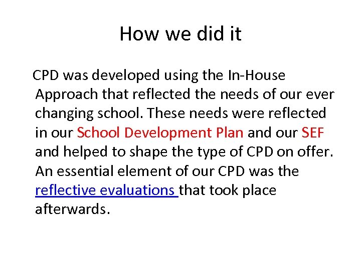 How we did it CPD was developed using the In‐House Approach that reflected the