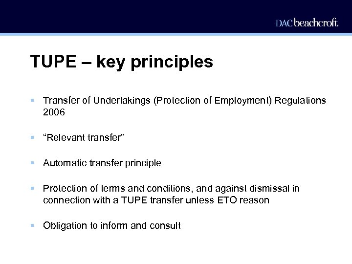 TUPE – key principles § Transfer of Undertakings (Protection of Employment) Regulations 2006 §