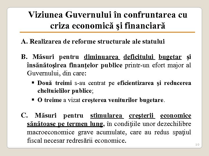 Viziunea Guvernului în confruntarea cu criza economică şi financiară A. Realizarea de reforme structurale