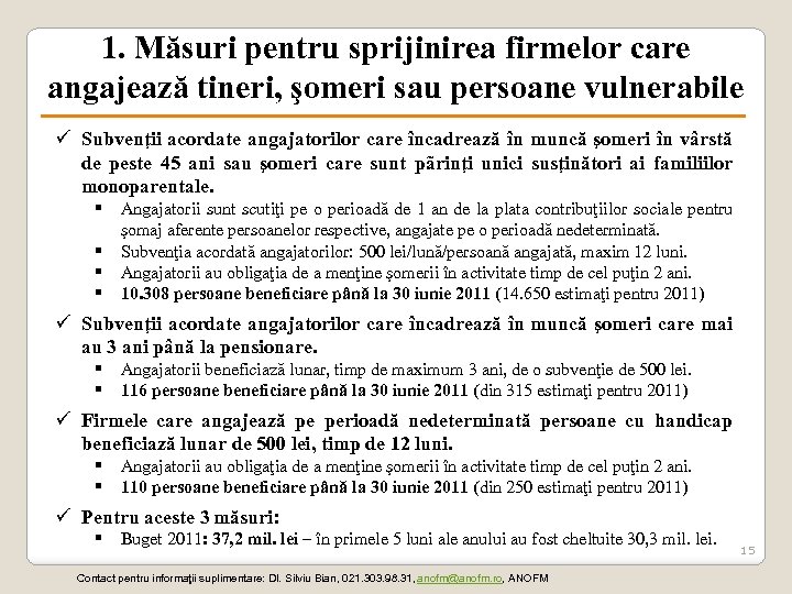 1. Măsuri pentru sprijinirea firmelor care angajează tineri, şomeri sau persoane vulnerabile ü Subvenţii