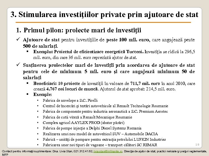 3. Stimularea investiţiilor private prin ajutoare de stat 1. Primul pilon: proiecte mari de