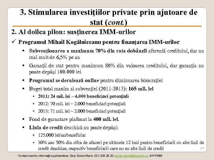 3. Stimularea investiţiilor private prin ajutoare de stat (cont. ) 2. Al doilea pilon: