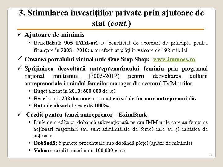 3. Stimularea investiţiilor private prin ajutoare de stat (cont. ) ü Ajutoare de minimis