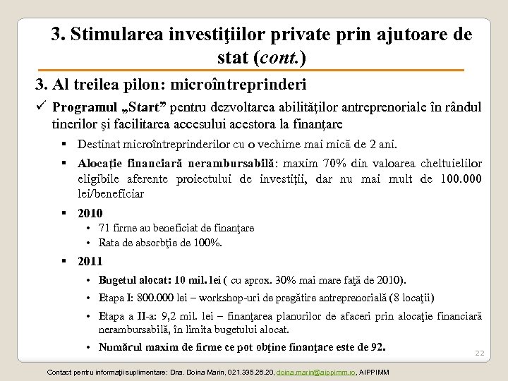 3. Stimularea investiţiilor private prin ajutoare de stat (cont. ) 3. Al treilea pilon: