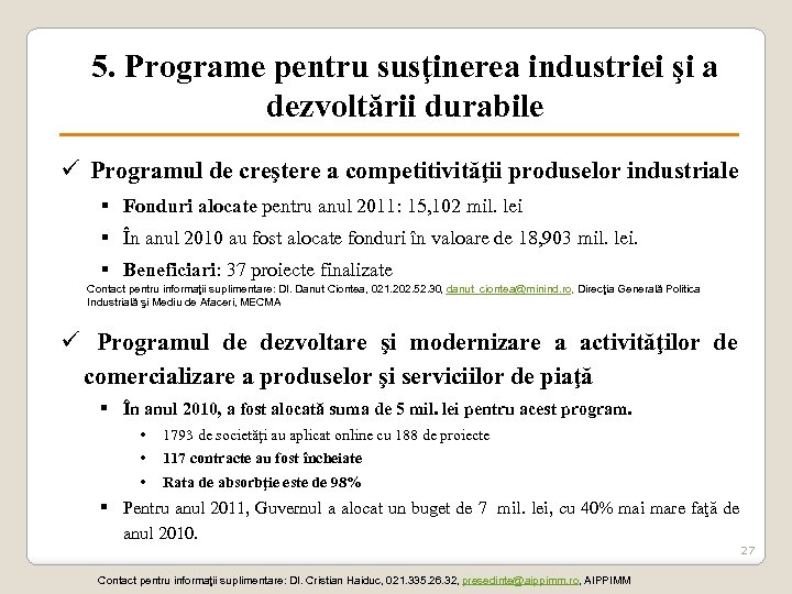 5. Programe pentru susţinerea industriei şi a dezvoltării durabile ü Programul de creştere a