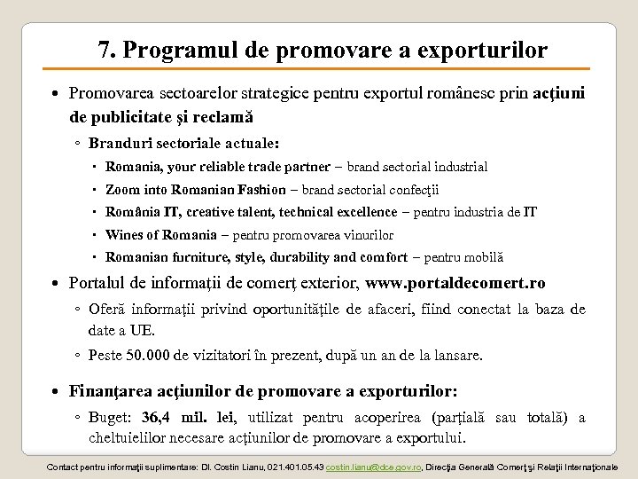 7. Programul de promovare a exporturilor Promovarea sectoarelor strategice pentru exportul românesc prin acţiuni