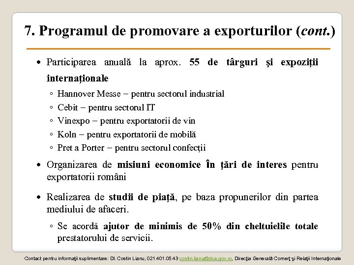 7. Programul de promovare a exporturilor (cont. ) Participarea anuală la aprox. 55 de