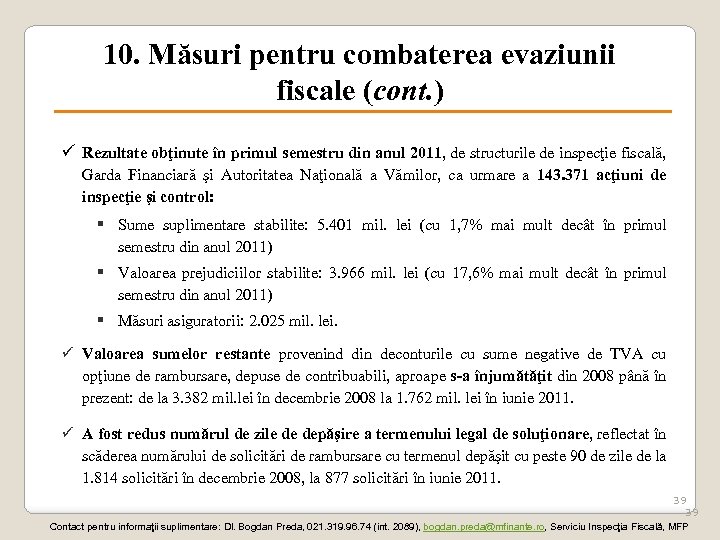 10. Măsuri pentru combaterea evaziunii fiscale (cont. ) ü Rezultate obţinute în primul semestru