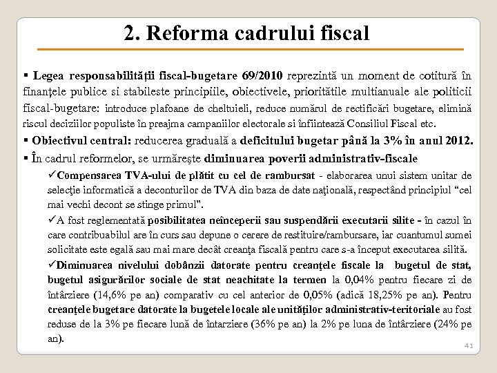 2. Reforma cadrului fiscal § Legea responsabilităţii fiscal-bugetare 69/2010 reprezintă un moment de cotitură