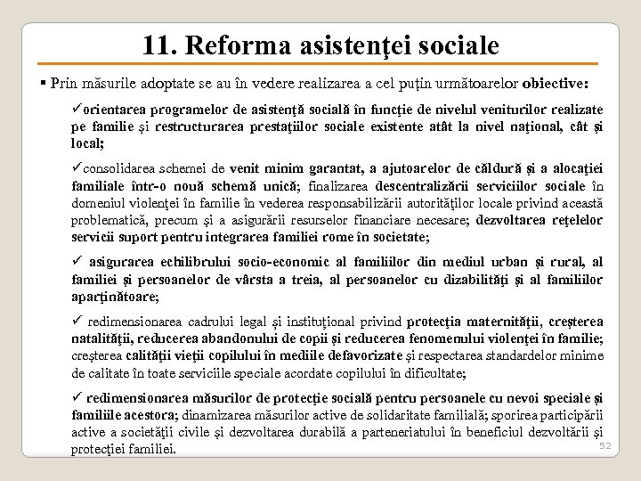 11. Reforma asistenţei sociale § Prin măsurile adoptate se au în vedere realizarea a