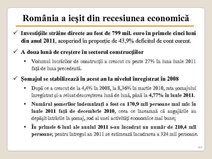 România a ieşit din recesiunea economică ü Investiţiile străine directe au fost de 799