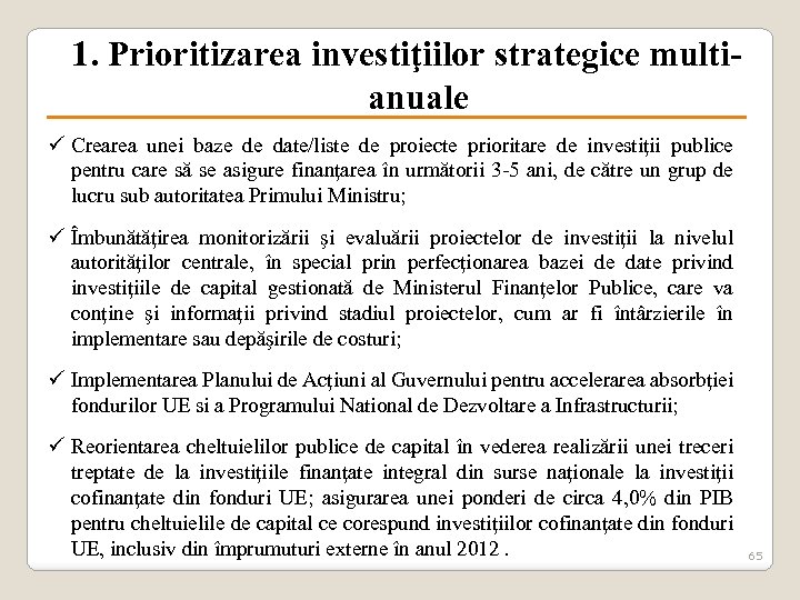 1. Prioritizarea investiţiilor strategice multianuale ü Crearea unei baze de date/liste de proiecte prioritare