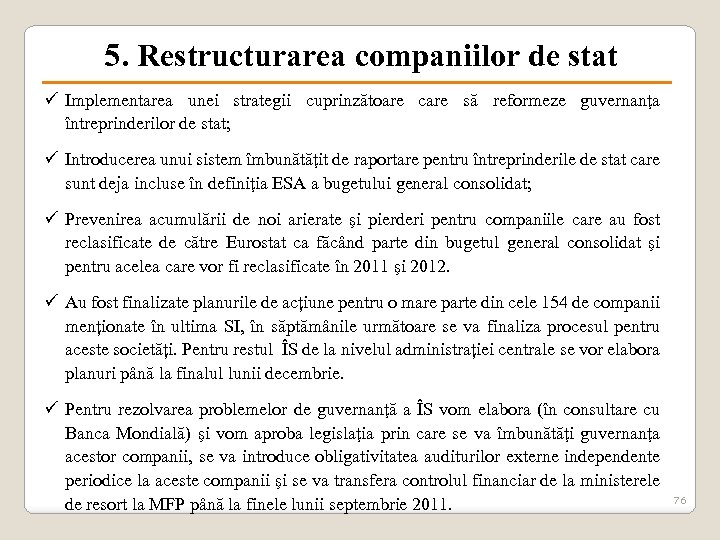 5. Restructurarea companiilor de stat ü Implementarea unei strategii cuprinzătoare care să reformeze guvernanţa