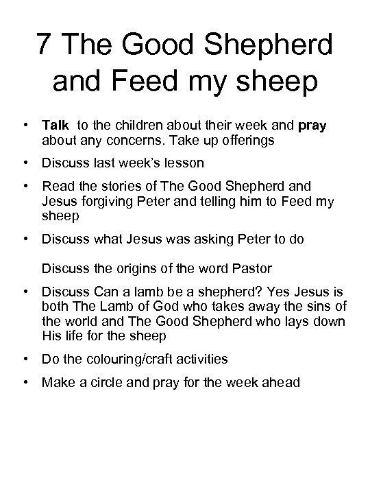 7 The Good Shepherd and Feed my sheep • Talk to the children about