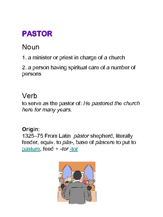 PASTOR Noun 1. a minister or priest in charge of a church 2. a