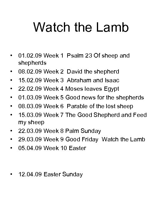 Watch the Lamb • 01. 02. 09 Week 1 Psalm 23 Of sheep and