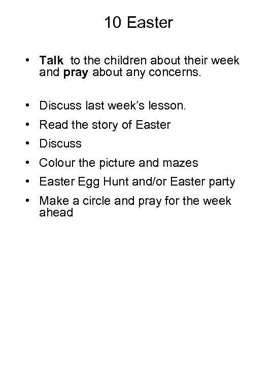 10 Easter • Talk to the children about their week and pray about any