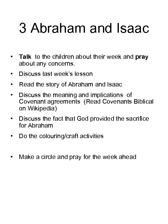 3 Abraham and Isaac • Talk to the children about their week and pray