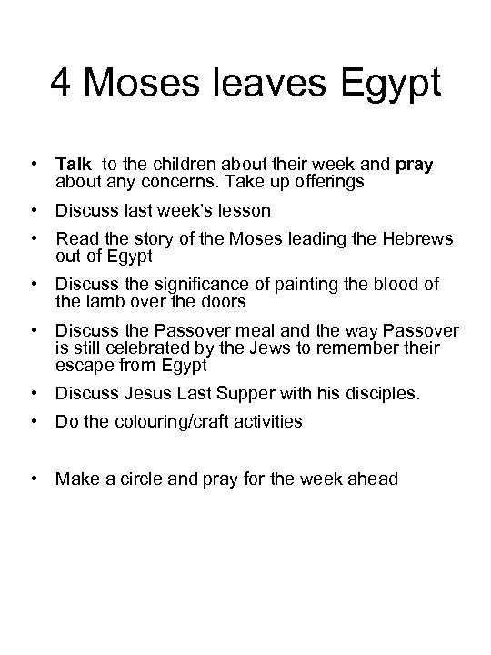 4 Moses leaves Egypt • Talk to the children about their week and pray