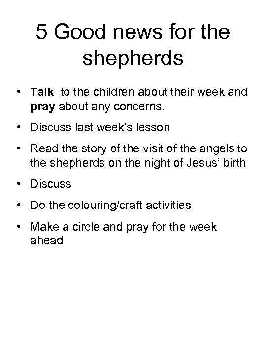 5 Good news for the shepherds • Talk to the children about their week