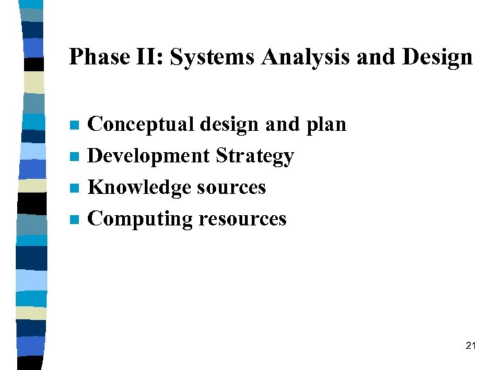 Phase II: Systems Analysis and Design n n Conceptual design and plan Development Strategy