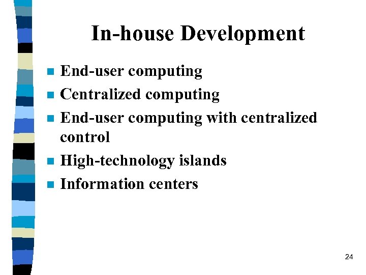 In-house Development n n n End-user computing Centralized computing End-user computing with centralized control