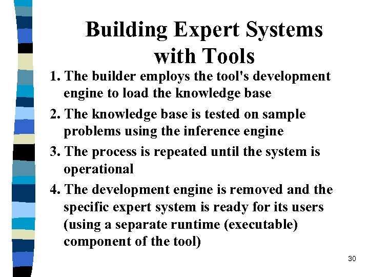 Building Expert Systems with Tools 1. The builder employs the tool's development engine to
