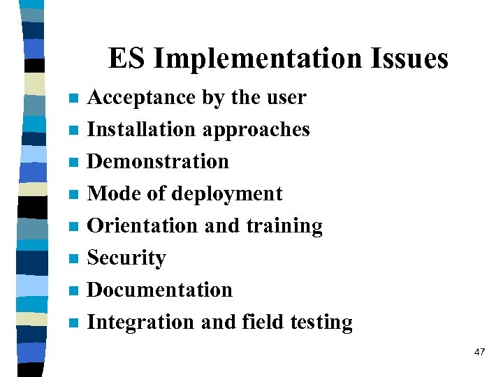 ES Implementation Issues n n n n Acceptance by the user Installation approaches Demonstration