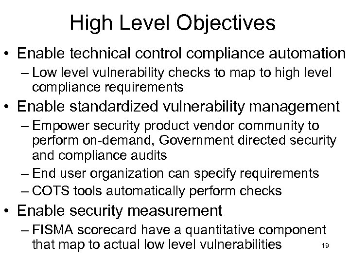 High Level Objectives • Enable technical control compliance automation – Low level vulnerability checks