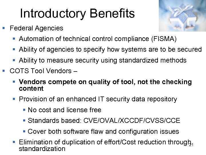 Introductory Benefits § Federal Agencies § Automation of technical control compliance (FISMA) § Ability