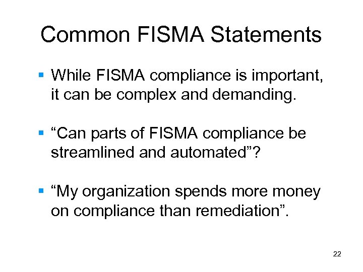 Common FISMA Statements § While FISMA compliance is important, it can be complex and